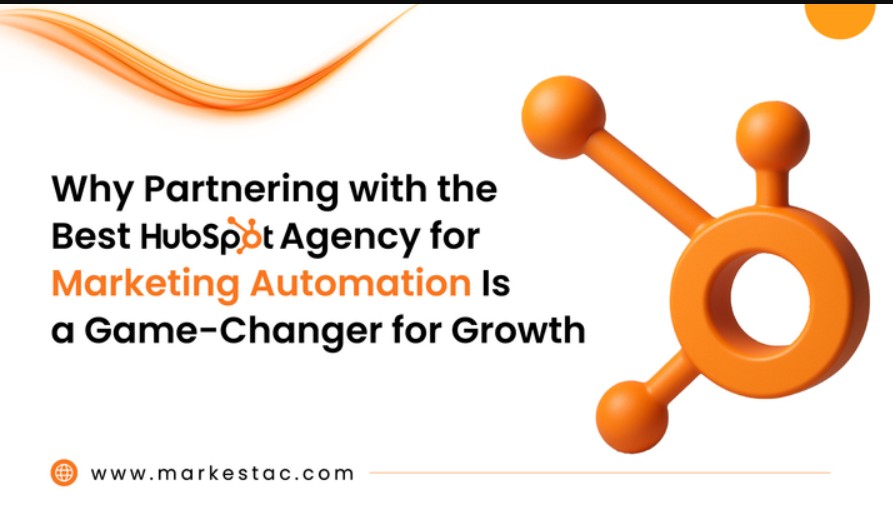 Why Partnering with the Best HubSpot Agency for Marketing Automation Is a Game Changer for Growth